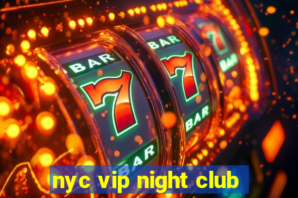 nyc vip night club