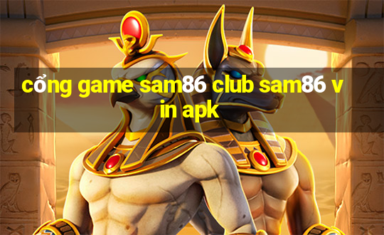 cổng game sam86 club sam86 vin apk