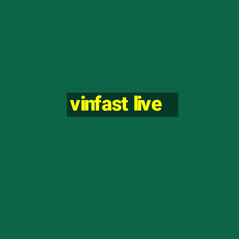 vinfast live