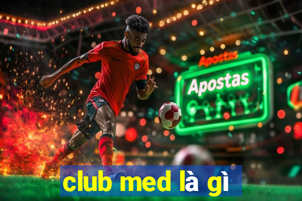 club med là gì