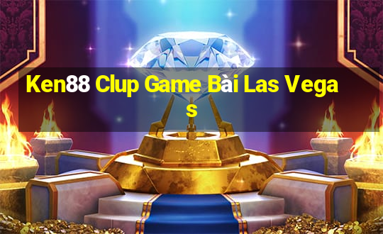 Ken88 Clup Game Bài Las Vegas