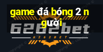 game đá bóng 2 người