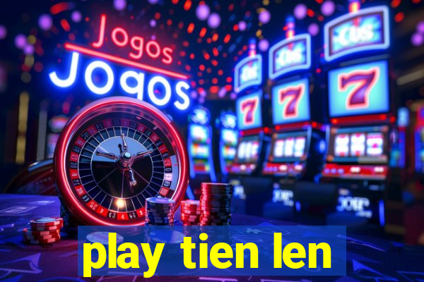 play tien len