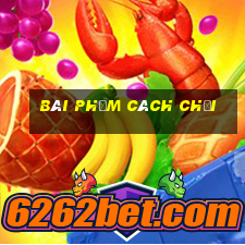 bài phỏm cách chơi