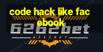 code hack like facebook