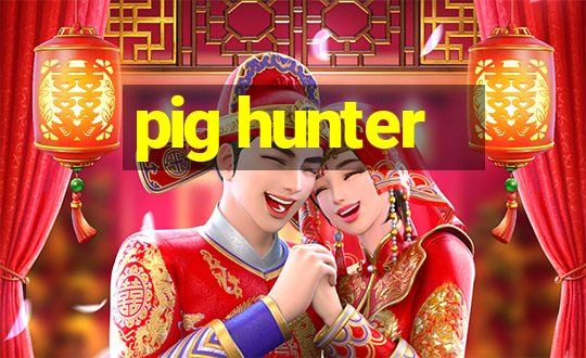 pig hunter