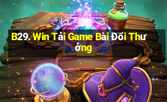 B29. Win Tải Game Bài Đổi Thưởng