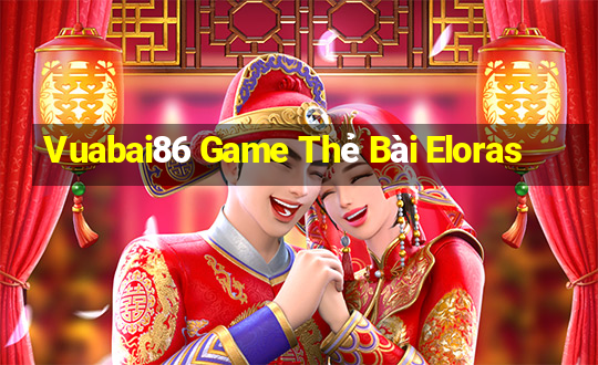 Vuabai86 Game Thẻ Bài Eloras