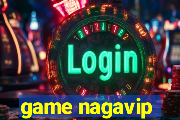 game nagavip