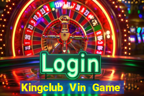 Kingclub Vin Game Bài Online Miễn Phí