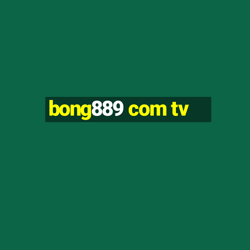 bong889 com tv