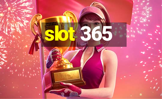 slot 365