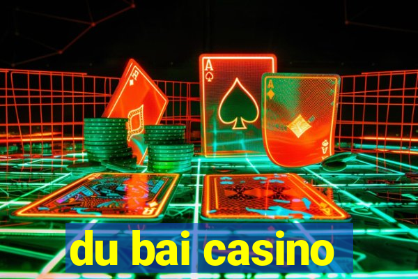 du bai casino