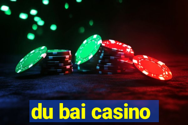 du bai casino