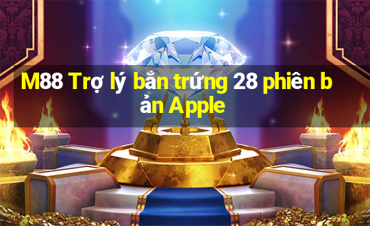 M88 Trợ lý bắn trứng 28 phiên bản Apple