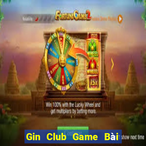 Gin Club Game Bài Ma Thuật