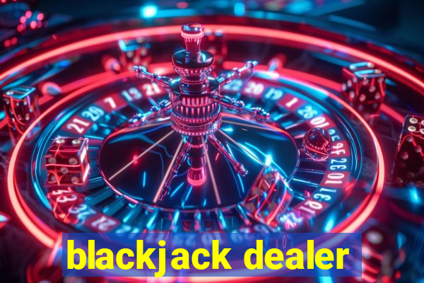 blackjack dealer