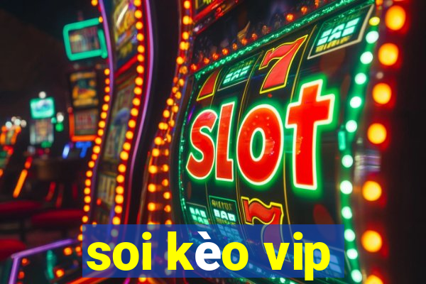 soi kèo vip