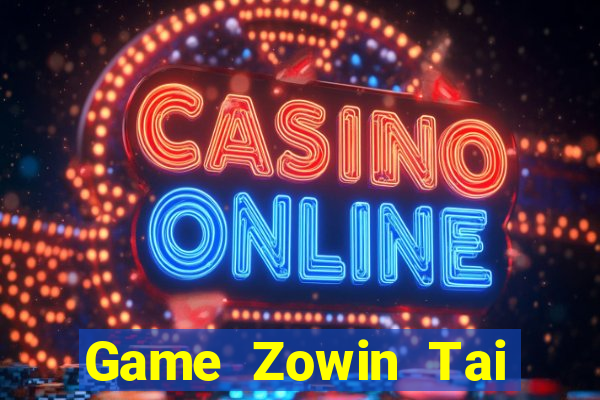 Game Zowin Tai Game Bài Đổi Thưởng Uy Tín