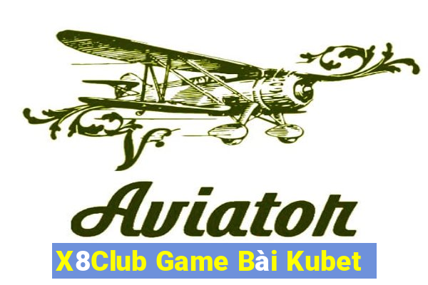 X8Club Game Bài Kubet