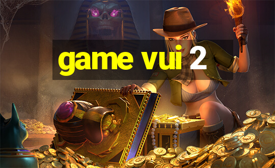 game vui 2