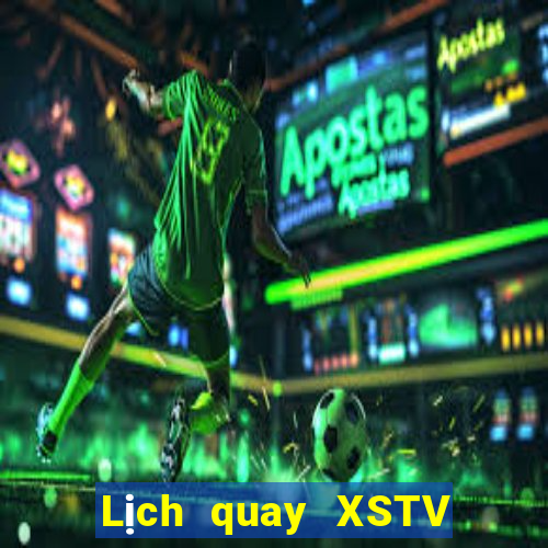 Lịch quay XSTV Thứ 7