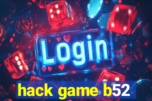 hack game b52