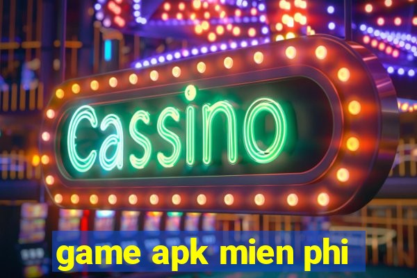 game apk mien phi