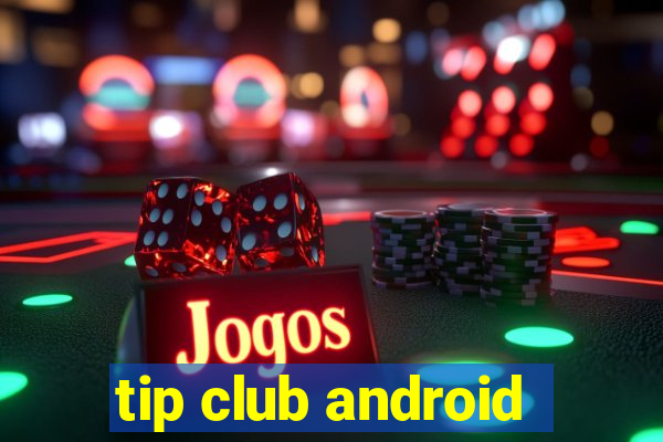 tip club android