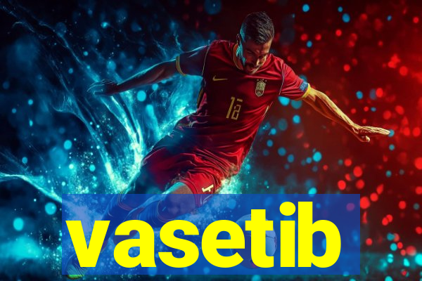 vasetib