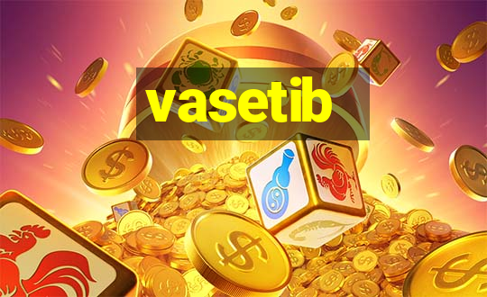 vasetib