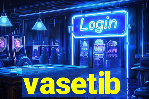 vasetib