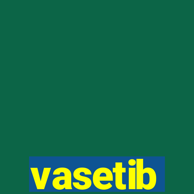 vasetib