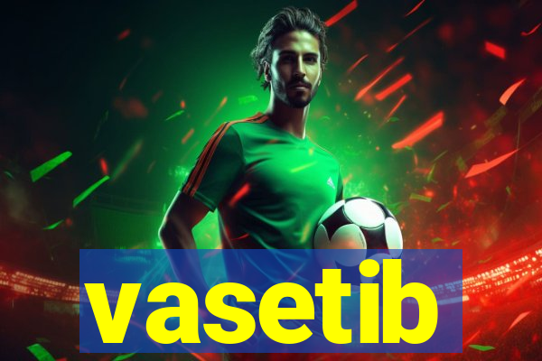 vasetib