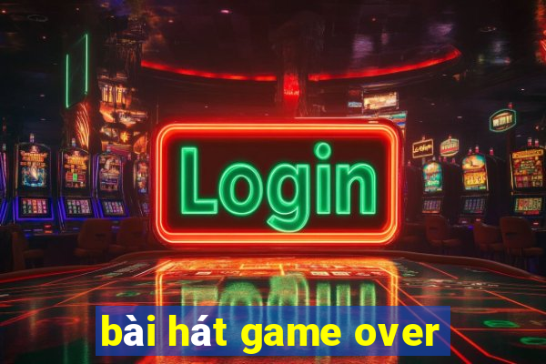 bài hát game over