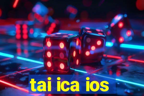 tai ica ios