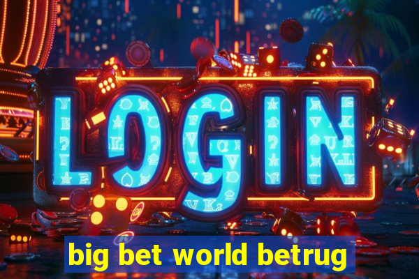 big bet world betrug