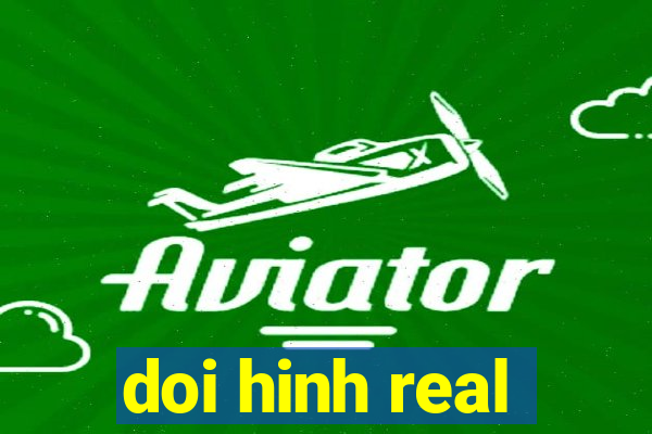 doi hinh real