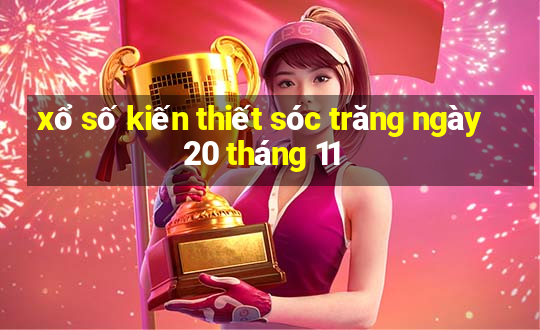 xổ số kiến thiết sóc trăng ngày 20 tháng 11