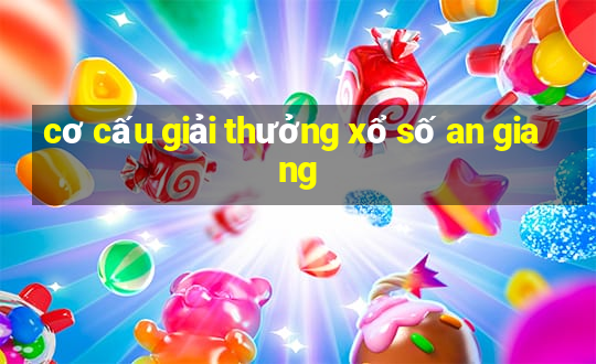 cơ cấu giải thưởng xổ số an giang