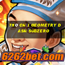 tro choi geometry dash subzero