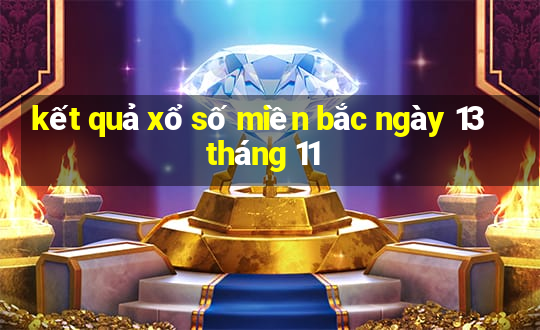 kết quả xổ số miền bắc ngày 13 tháng 11