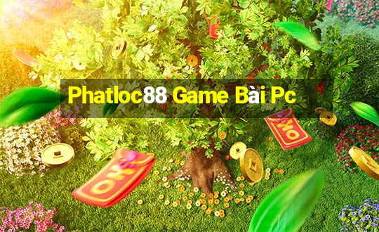 Phatloc88 Game Bài Pc