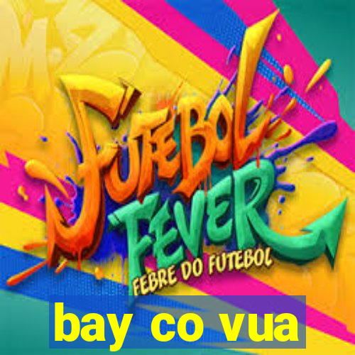 bay co vua