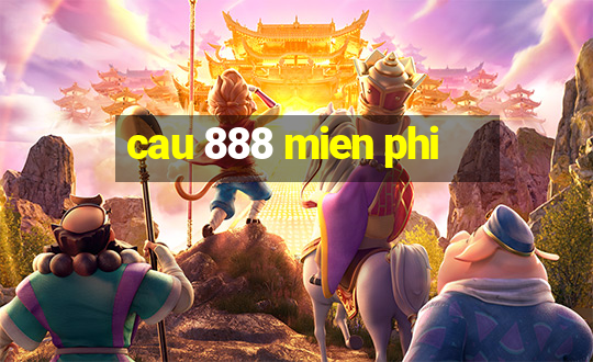 cau 888 mien phi