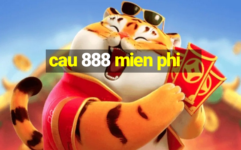 cau 888 mien phi