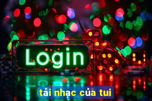 tải nhạc của tui