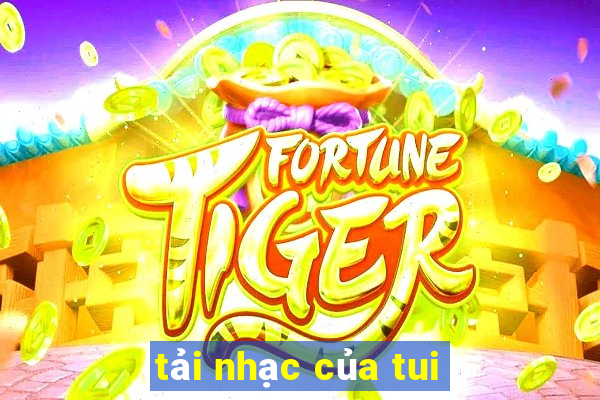 tải nhạc của tui