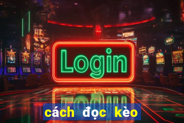 cách đọc kèo bóng đá châu âu