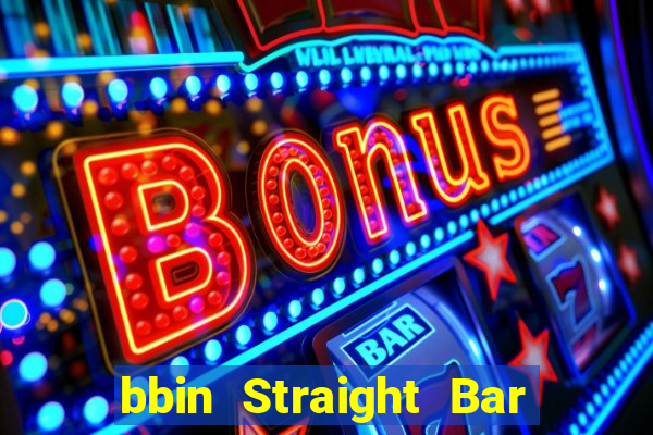 bbin Straight Bar app Tải về